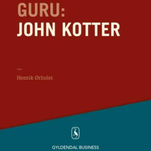 Guru John Kotter - forandringsspecialisten
