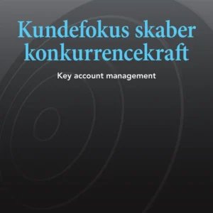 Kundefokus skaber konkurrencekraft