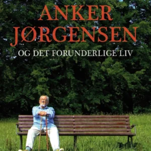Anker Jørgensen og det forunderlige liv