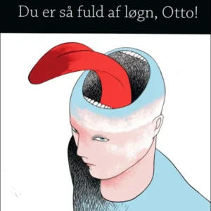 Du er så fuld af løgn, Otto!