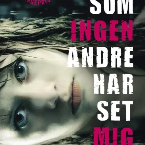 Som ingen andre har set mig