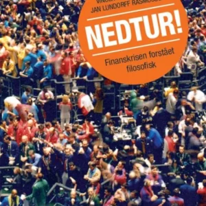 Nedtur! - finanskrisen forstået filosofisk
