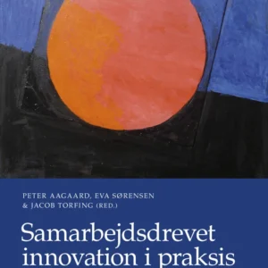 Samarbejdsdrevet innovation i praksis