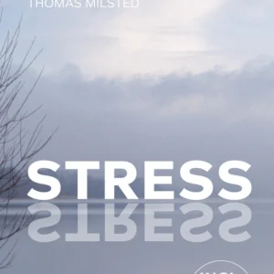 Stress. Grib chancen for et bedre (arbejds) liv