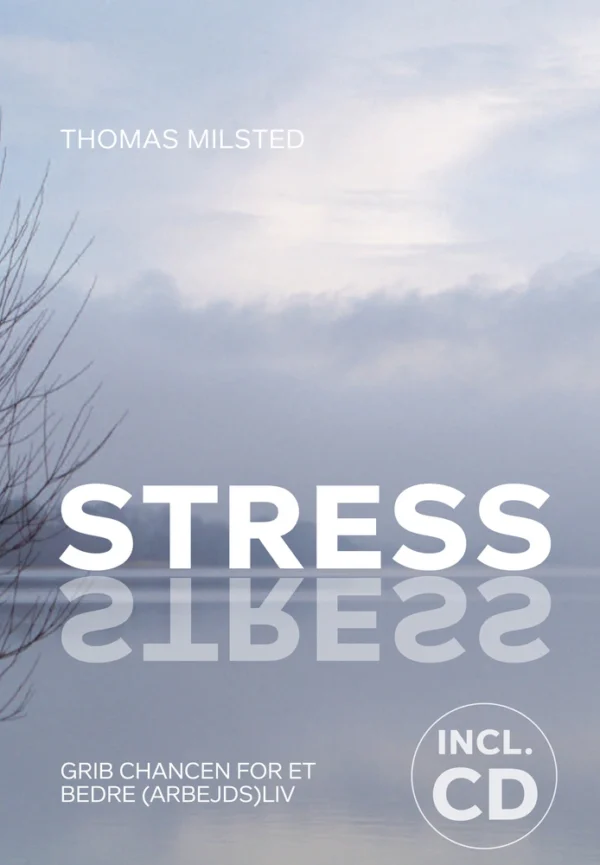 Stress. Grib chancen for et bedre (arbejds) liv
