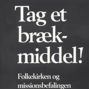 Tag et brækmiddel!