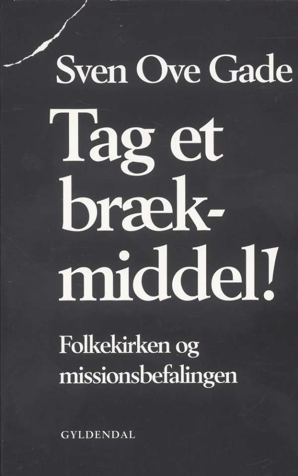 Tag et brækmiddel!