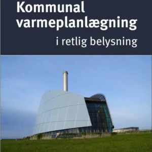 Kommunal varmeplanlægning i retlig belysning