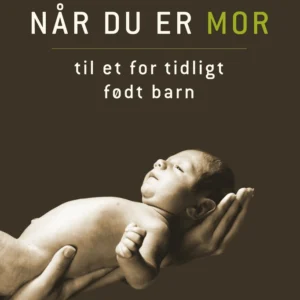 Når du er mor til et for tidligt født barn