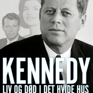 Kennedy - liv og død i Det Hvide Hus