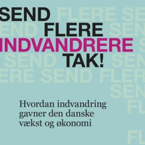 Send flere indvandrere tak!