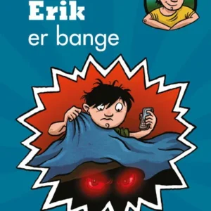 Erik er bange