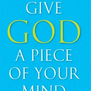 Give God a Piece of Your Mind