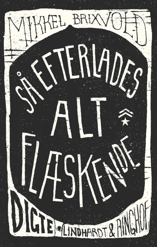 Så efterlades alt flæskende