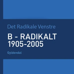 B - radikalt 1905-2005