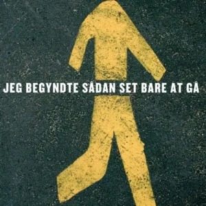 Jeg begyndte sådan set bare at gå