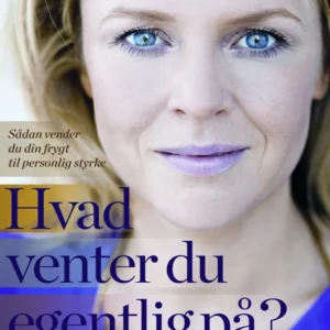 Hvad venter du egentlig på?