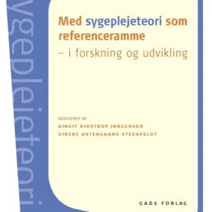 Med sygeplejeteori som referenceramme - i forskning og udvikling