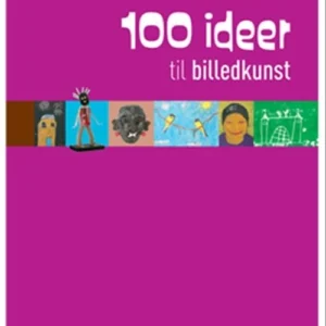 100 ideer til billedkunst