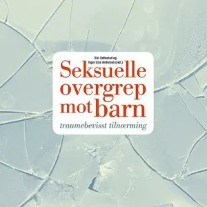 Seksuelle overgrep mot barn : traumebevisst tilnærming