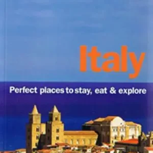 Italy: Perfect places to stay, eat & explore