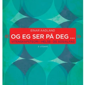 Og eg ser på deg : vitenskapsteori i helse- og sosialfag
