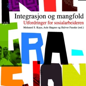 Integrasjon og mangfold : utfordringer for sosialarbeideren