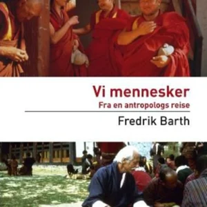 Vi mennesker : fra en antropologs reiser