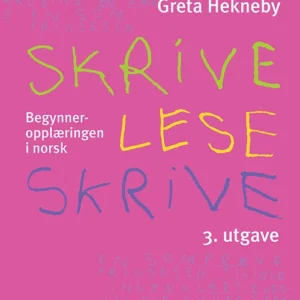 Skrive - lese - skrive : begynneropplæringen i norsk : lese- og skriveopplæring med skriftforming