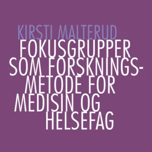 Fokusgrupper som forskningsmetode for medisin og helsefag