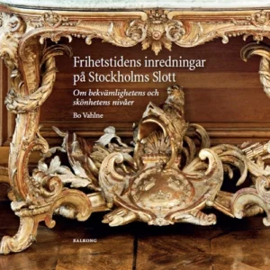 Frihetstidens inredningar på Stockholms Slott : om bekvämlighetens och skönhetens nivåer