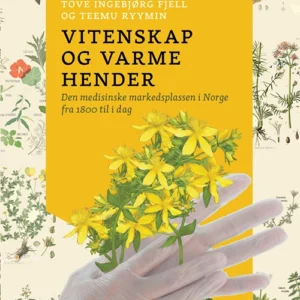 Vitenskap og varme hender : den medisinske markedsplassen i Norge fra 1800 til i dag