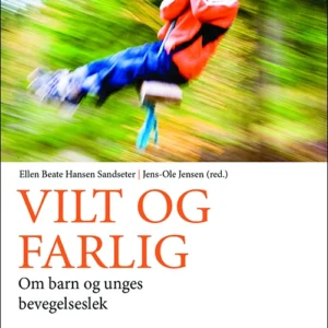 Vilt og farlig : barn og unges bevegelseslek