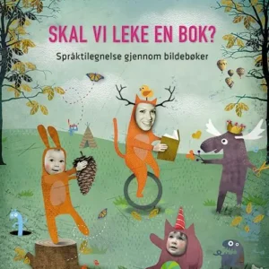 Skal vi leke en bok? : språktilegnelse gjennom bildebøker