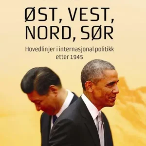 Øst, vest, nord, sør : hovedlinjer i internasjonal politikk etter 1945