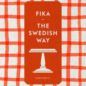 Fika : the Swedish way