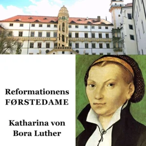 Reformationens førstedame - Katharina von Bora Luther