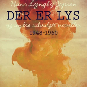 Der er lys og andre udvalgte noveller 1948-60