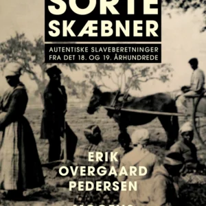 Sorte skæbner: autentiske slaveberetninger fra det 18. og 19. århundrede