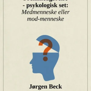 Fremmedgørelse - psykologisk set: Medmenneske eller mod-mennske