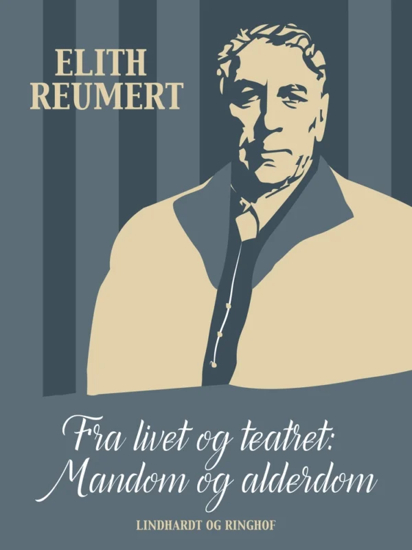 Fra livet og teatret Mandom og alderdom