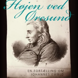 Højen ved Øresund: en fortælling om Johannes Ewald