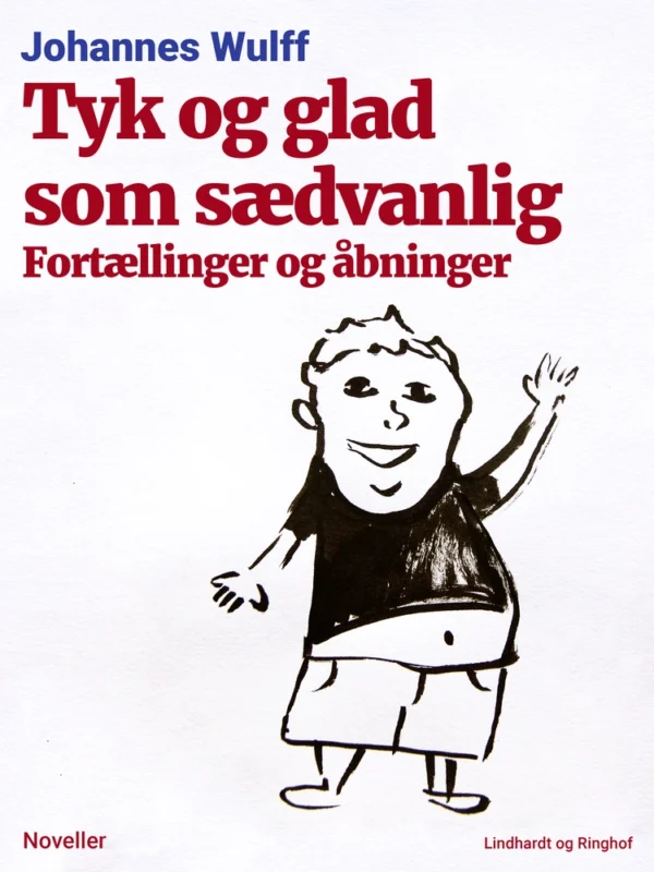 Tyk og glad som sædvanlig: Fortællinger og åbninger