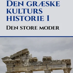 Den græske kulturs historie 1: Den store moder