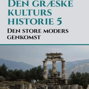 Den græske kulturs historie 5: Den store moders genkomst
