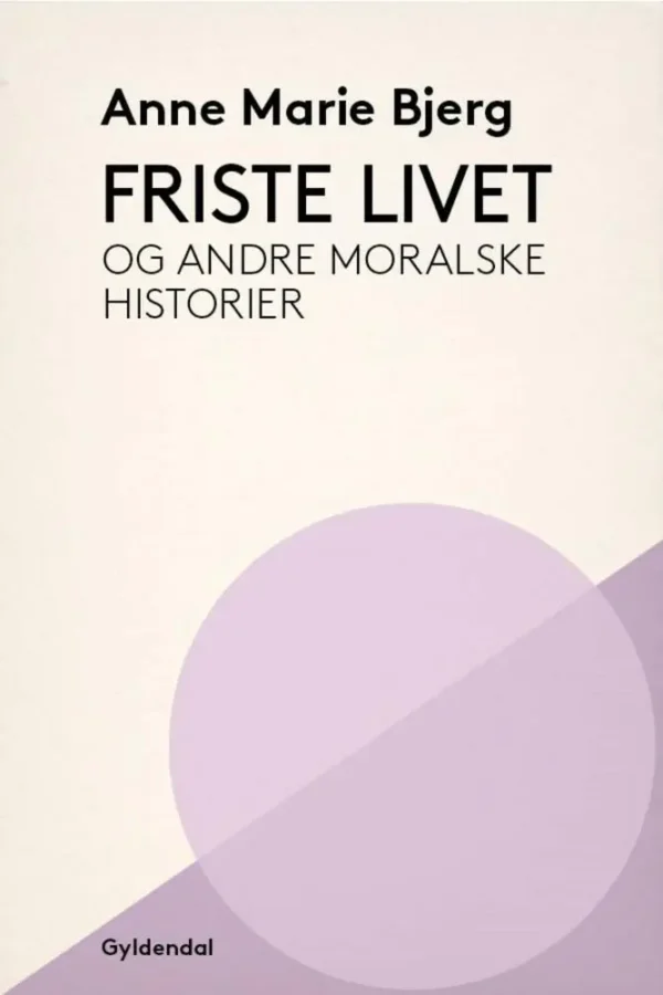 Friste livet og andre moralske historier