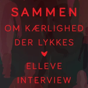 Sammen: om kærlighed der lykkes: elleve interview