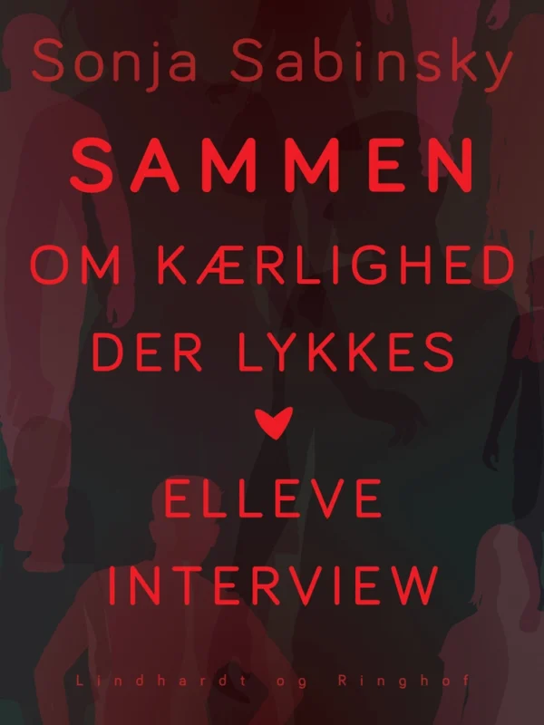 Sammen: om kærlighed der lykkes: elleve interview