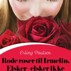 Røde roser til Irmelin. Elsker  -  elsker ikke
