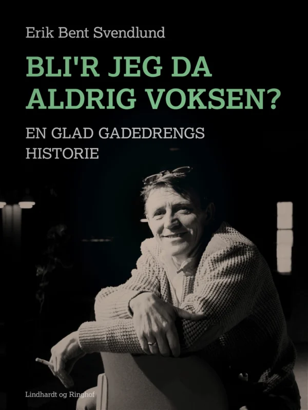 Bli&apos;r jeg da aldrig voksen?: en glad gadedrengs historie